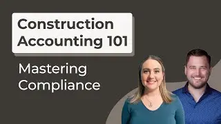 Mastering Compliance in Construction Accounting: Construction Accounting 101