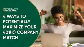 4 Ways to Potentially Maximize Your 401(k) Company Match