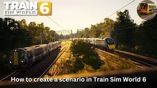 How to create a scenario in Train Sim World 6