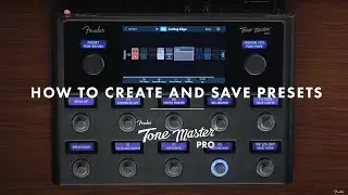Как создавать и сохранять пресеты | Tone Master Pro | Fender