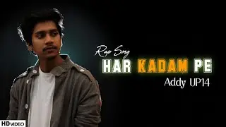 HAR KADAM PE - ADDY UP14 | Official Video | Latest Rap Song l Hindi Rap Song I 2020