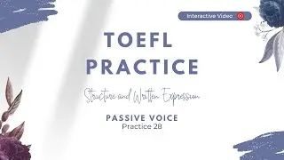 Interactive TOEFL Practice &ndash; Passive Voice | Structure and Written Expression