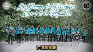 1.- Cinta Verde - Banda de Viento Los Primos de Tixcuayuca
