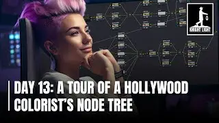 Day 13: Hollywood Colorist Explains Her Node Tree in Davinci Resolve
