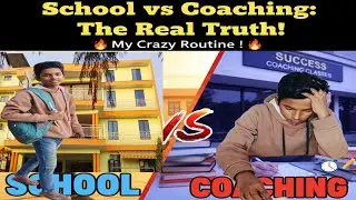 SCHOOL VS COACHING: THE REAL TRUTH 🔥MY CRAZY ROUTINE !🔥