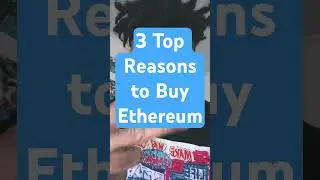 3 Top Reasons to Buy Ethereum