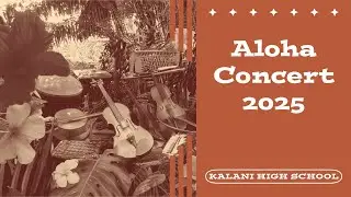 Kalani High School Music DeparmentPRESENTS / ALOHA CONCERT 2025 Ver.02