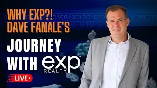 Why eXp?! Dave Fanale's Journey with EXP