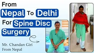From Nepal to Delhi for Spine Disc Surgery |  Lumbar Disc prolapse/PIVD/PLID