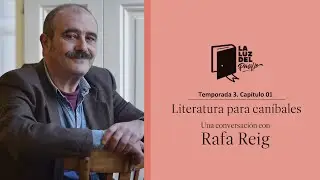 La Luz del Pasillo. T3. Capítulo 1. Entrevista a Rafael Reig. Literatura para caníbales.