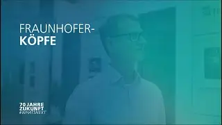 WHAT'S NEXT: 70 Jahre Fraunhofer-K&ouml;pfe  Programm-Manager Steffen Hess