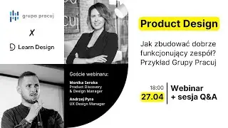 Product Design. Jak zbudować dobrze funkcjonujący zespół? Przykład Grupy Pracuj