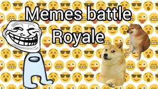 memes battle Royale #meme #memes#memesdivertidos #memesgraciosos #amongus #trollface #chimms