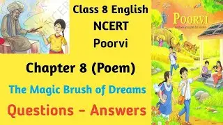 Class 8 English NCERT | Poorvi | Chapter 8 | The Magic Brush of Dreams (Poem) | Questions Answers