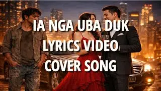 IA NGA UBA DUK | Khasi Sad Song | Lyrics Video | Cover Song