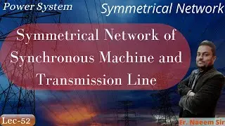 Sequence Network of Synchronous Machine and Transmission Line | Lec-52 | Power System