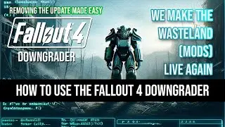 Remove the Fallout 4 Update EASY with the Fallout 4 Downgrader!
