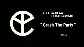 Yellow Claw - Crash The Party (feat. Tabitha Nauser) [Audio]