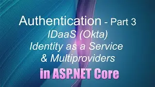 ASP.NET Core 5.0 - Authentication Part 3 IDaaS (Okta) & Multiple Login Providers