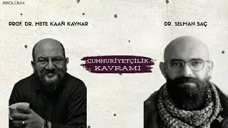 Kavramların İzinde | Bölüm 4 | Selman Saç ve Cumhuriyetçilik kavramı