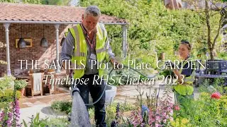 The Savills 'Plot to Plate' Garden &ndash; Timelapse RHS Chelsea 2023