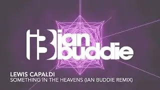 Lewis Capaldi - Something in the heavens (Ian Buddie Remix)