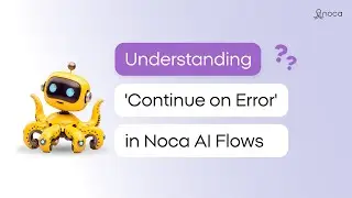 Understanding 'Continue on Error' in Noca AI Flows