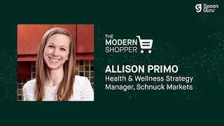 The Modern Shopper - Allison Primo, Schnuck Markets