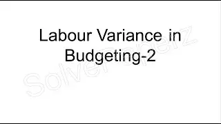 Labour variance in Budget -2