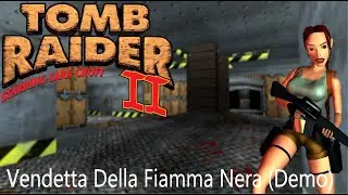 Tomb Raider 2 Custom Level - Vendetta Della Fiamma Nera (Demo) Walkthrough