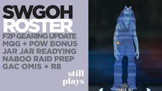 ROSTER | F2P UPDATE | 024 | POW MQG Bonus Drops - Jar Jar + Naboo Raid  Prep - Omi + R8 | SWGOH