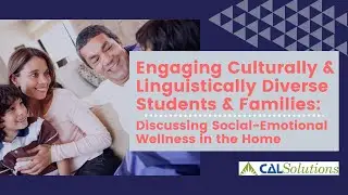 Engaging Culturally & Linguistically Diverse Students & Families: Social Emotion Wellness