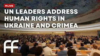 LIVE: UN Leaders Address Human Rights in Ukraine and Crimea | Factual Flow
