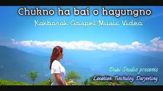 Chukno ha bai o hayungno | Kokborok Gospel Music Video | Duai Studio