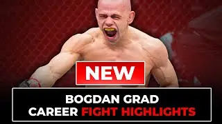Bogdan Grad Fight Highlights | Updated in 2025