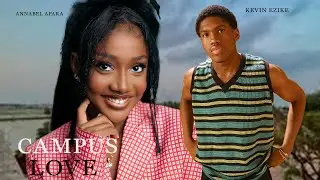 CAMPUS LOVE  ANNABEL APARA KELVIN EZIKE 2025 NIGERIA MOVIE
