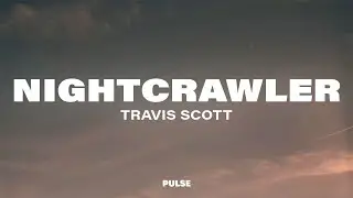 Travis Scott - Nightcrawler (Lyrics) ft. Swae Lee & Chief Keef