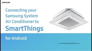 Connecting SmartThings to Samsung System Air Conditioner - Android