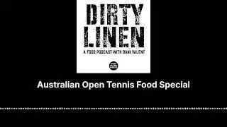 Australian Open Tennis Food Special - Dirty Linen - A Food Podcast with Dani Valent
