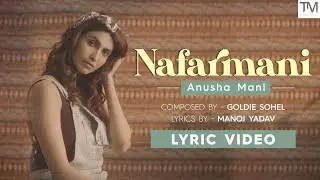 Nafarmani (Lyrical Video) | Anusha Mani | Artiste First