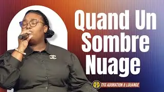 Quand Un Sombre Nuage | Si tu sais aimer, Si tu sais prier | TFG Adoration