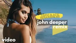 TOPIC & A7S - BREAKING ME (JOHN DEEPER REMIX)