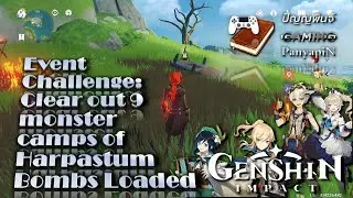 Event Challenge: Clear out 9 monster camps of Harpastum Bombs Loaded | Genshin Impact | เก็นชินอิมแ