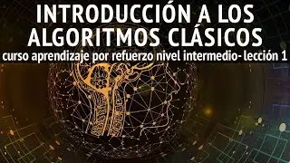 Intro a los ALGORITMOS CLÁSICOS | Lección 1 del curso Aprendizaje por Refuerzo Nivel Intermedio