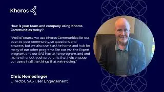 Chris Hemedinger - SAS: Khoros Customer Story
