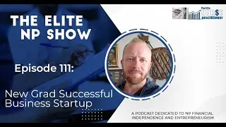 Elite NP Podcast #111: New Grad Successful Business Startup