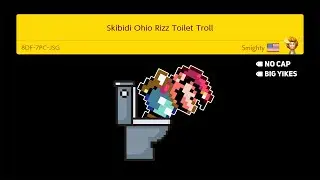 Skibidy Ohio Rizz Toilet Trolls (I have no idea what this means btw)