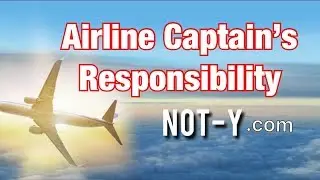 Airline Captain Pilot's Responsibilities trailer from NOT-Y.com✈️