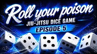 Roll your poison - BJJ Dice Game, Episode 5