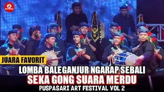 Juara Favorit Seka Gong Suara Merdu, Lomba Baleganjur Ngarap Sebali | Puspasari Art Festival Vol 2